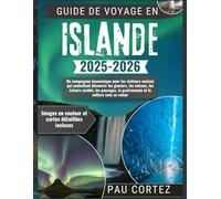 GUIDE DE VOYAGE ISLANDE 2025-2026: "Un compagnon économique pour les visiteurs novices qui souhaitent découvrir les glaciers, les volcans, les trésors cachés, les paysages, la gastronomie...