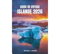 GUIDE DE VOYAGE ISLANDE 2026: Voyagez à travers les merveilles géothermiques uniques et les paysages majestueux de l'île nordique