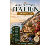 Guide de voyage Italien 2026-2027: Planifiez plus intelligemment, voyagez plus facilement, itinéraires, transport et conseils locaux