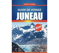 Guide de voyage Juneau 2025: Explorez la nature sauvage de l'Alaska, les attractions incontournables, la faune, les sites culturels, les aventures en plein air et des conseils de voyage pratiques
