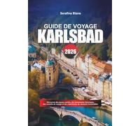 GUIDE DE VOYAGE KARLSBAD 2026: Découvrez des joyaux cachés, des monuments historiques, des conseils de voyage et des expériences de vacances inoubliables