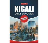 Guide de voyage Kigali 2026: Explorez la capitale du Rwanda, son histoire, ses sites culturels et ses excursions d'une journée sur la faune et la flore au-delà de la ville