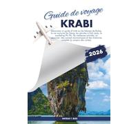 GUIDE DE VOYAGE KRABI 2026: Découvrez un guide d'initié sur les falaises de Railay, la vie nocturne Ao Nang, les retraites à Koh Lanta, le snorkeling ... économiques et des itinéraires complets