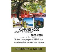 Guide de voyage Kumano Kodo 2025-2026: Votre compagnon idéal sur les chemins sacrés du Japon