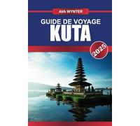 GUIDE DE VOYAGE KUTA 2025: Plages, spots de surf, vie nocturne, shopping et conseils de voyage pour des vacances ultimes à Bali