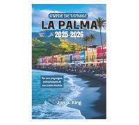 GUIDE DE VOYAGE LA PALMA 2025-2026: Île aux paysages volcaniques et aux ciels étoilés