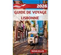 GUIDE DE VOYAGE LISBONNE 2026: Découvrez Lisbonne comme un local : des soirées fado aux balades en bord de mer