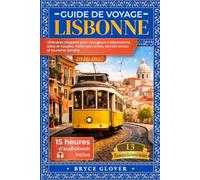 Guide de voyage Lisbonne: Itinéraires d'experts pour voyageurs indépendants, solos et couples. Visite sans stress, secrets locaux et tourisme durable
