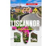 GUIDE DE VOYAGE LISCANNOR 2026: Découvrez des joyaux cachés, des monuments historiques, des conseils de voyage et des vacances inoubliables