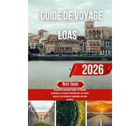 GUIDE DE VOYAGE LOAS 2026: Découvrez des aventures cachées, des cultures dynamiques, des paysages époustouflants, des saveurs locales et des expériences inoubliables qui vous attendent