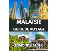 GUIDE DE VOYAGE MALAISIE 2025-2026: Îles, villes et cultures : à la découverte du cœur de l'Asie du Sud-Est, des forêts tropicales aux horizons