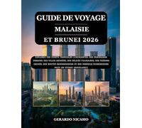 GUIDE DE VOYAGE MALAISIE ET BRUNEI 2026: Explorez des forêts tropicales luxuriantes, des panoramas urbains, des villes animées, des délices ... économiques pour un voyage inoubliable