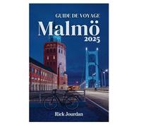 GUIDE DE VOYAGE MALMÖ 2025: Guide local des secrets les mieux gardés de la ville