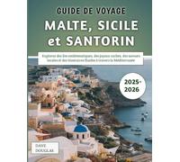 Guide De Voyage Malte, Sicile et Santorin 2025-2026: Explorez des îles emblématiques, des joyaux cachés, des saveurs locales et des itinéraires fluides à travers la Méditerranée