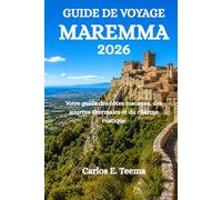 GUIDE DE VOYAGE MAREMMA 2026: Votre guide des côtes toscanes, des sources thermales et du charme rustique