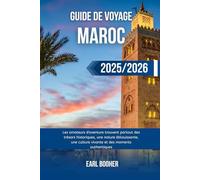 GUIDE DE VOYAGE MAROC 2025/2026: Les amateurs d'aventure trouvent partout des trésors historiques, une nature éblouissante, une culture vivante et des moments authentiques