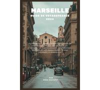 Guide de voyage Marseille France 2026: Guide simple pour explorer les plages, la culture, la gastronomie, les trésors cachés et les excursions d’une journée à Marseille en toute confiance