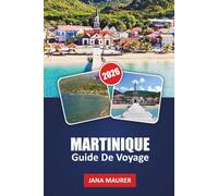 GUIDE DE VOYAGE MARTINIQUE 2026: Randonnées du Mont Pelée, plages des Salines et Anse Dufour, distilleries de rhum, cuisine créole, balades côtières pittoresques et itinéraires insulaires flexibles