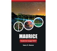 Guide de voyage Maurice 2025: À la découverte du paradis, des trésors cachés, des aventures et de la culture au cœur de l'océan Indien