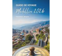 GUIDE DE VOYAGE Medellin 2026: Découvrez l'esprit du joyau caché de la Colombie