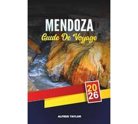 GUIDE DE VOYAGE MENDOZA 2026: Découvrez Mendoza : visites à vélo des vins, vues sur l'Aconcagua et thermes de Cacheuta