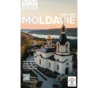 Guide de voyage Moldavie : Édition 2025: Découvrez les trésors cachés, vignobles ancestraux et traditions authentiques