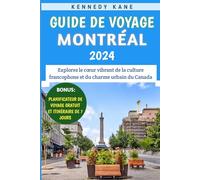 Guide De Voyage Montréal 2024: Explorez le cœur vibrant de la culture francophone et du charme urbain du Canada