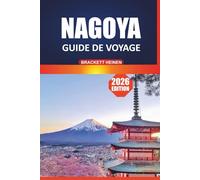 Guide de voyage Nagoya 2026: Votre manuel ultime pour explorer les attractions incontournables, la cuisine locale, les itinéraires et les excursions d'une journée dans la ville animée du Japon