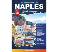GUIDE DE VOYAGE NAPLES 2027: Un guide pratique pour les visiteurs pour la première fois, les familles, les voyageurs en solo et les aventuriers soucieux de leur budget