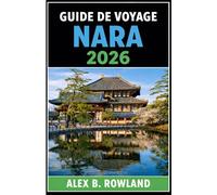 GUIDE DE VOYAGE NARA 2026: Découvrez la gastronomie, les trésors cachés et la vie locale au-delà des temples. Un guide pédestre des meilleurs endroits à visiter et où séjourner à Nara, au Japon.