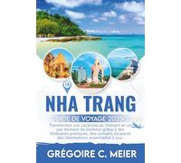 Guide de Voyage Nha Trang 2025-2026: Transformez vos vacances au Vietnam en un pur moment de bonheur grâce à des itinéraires pratiques, des conseils locaux et des informations essentielles à jour.