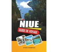 GUIDE DE VOYAGE NIUE 2026: Paradis du Pacifique Sud, falaises coralliennes, observation des baleines, grottes de snorkeling et vie insulaire isolée