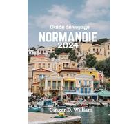Guide de voyage NORMANDIE 2024: Découvrez les meilleures attractions