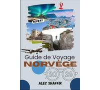 GUIDE DE VOYAGE NORVÈGE 2026: Des continents murmurés de glace, de lumière et d'envie de voyager