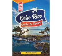 GUIDE DE VOYAGE OCHO RIOS 2026: Découvrez des joyaux cachés, des monuments historiques, des conseils de voyage et des expériences de vacances inoubliables