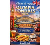 Guide de voyage Olympia Londres 2026: Attractions, restaurants, hôtels et conseils d'initiés pour une visite inoubliable