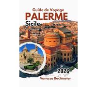 Guide de Voyage Palerme Sicile 2026: Explorez les attractions avec des cartes, des plages, des rues historiques, de la cuisine italienne et des conseils d'initiés pour les familles et les solos