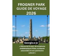 GUIDE DE VOYAGE PARC FROGNER 2026: « Découvrez le parc de sculptures emblématique d'Oslo, sa beauté saisonnière et son patrimoine culturel »