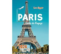 Guide de Voyage Paris 2026: Explorez la Tour Eiffel, le Louvre, Notre-Dame, Montmartre, croisières sur la Seine avec carte et attractions familiales