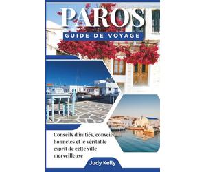 Guide de voyage Paros 2026: Conseils d’initiés, avis sincères et l’esprit authentique de cette ville merveilleuse