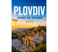Guide de voyage Plovdiv 2026: Le théâtre romain antique, le quartier créatif de Kapana et des excursions au monastère de Rila et dans la vallée des Roses