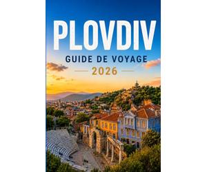 Guide de voyage Plovdiv 2026: Le théâtre romain antique, le quartier créatif de Kapana et des excursions au monastère de Rila et dans la vallée des Roses