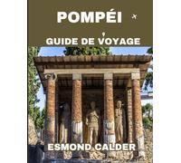 Guide de voyage pompeii 2025: Un voyage familial complet à travers les ruines intemporelles de l'Italie