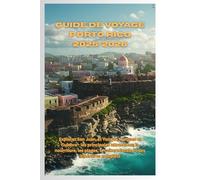 Guide de voyage Porto Rico 2025/2026: Explorez San Juan, El Yunque, Vieques et Culebra - les principales attractions, la nourriture, les plages, la culture locale et des itinéraires complets