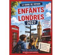 Guide De Voyage Pour Enfants À Londres 2027: Aventures Incroyables, Faits Amusants & Conseils Pour Toute La Famille À L’Intention Des Jeunes Explorateurs Curieux