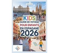 Guide de voyage pour enfants en Espagne 2026: Explorez les villes, la nature, la gastronomie et les festivals à travers des jeux, des histoires et des mini-missions.