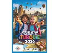 Guide de voyage pour enfants en Turquie 2026: Aventure, mini-missions et douceurs à travers la Turquie
