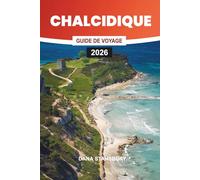 GUIDE DE VOYAGE POUR LA CHALCIDIQUE 2026: Les secrets des vacances en Chalcidique : plages incontournables, villages cachés et itinéraires personnalisés