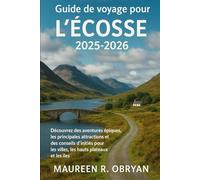 Guide de voyage pour l'Écosse 2025-2026: Découvrez des aventures épiques, les principales attractions et des conseils d'initiés pour les villes, les hauts plateaux et les îles