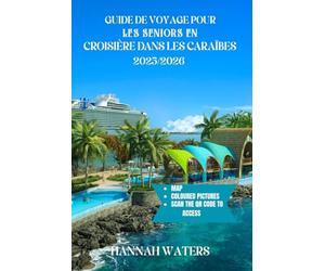 GUIDE DE VOYAGE POUR LES SENIORS EN CROISIÈRE DANS LES CARAÏBES 2025/2026: Aventures Inoubliables, Excursions À Terre Incroyables, Meilleurs Ports ... Pour Explorer Les Îles Et Les Villes